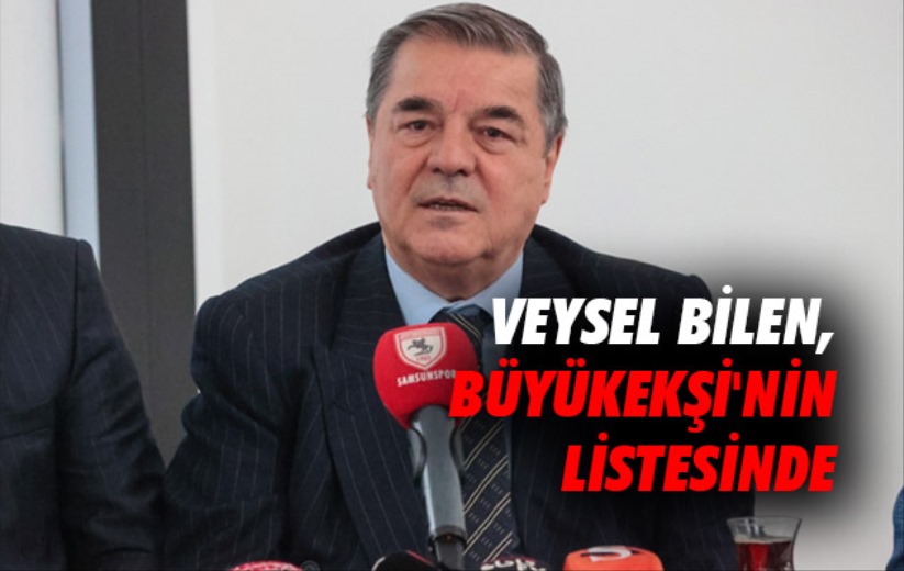 Veysel Bilen, Büyükekşi'nin Listesinde 