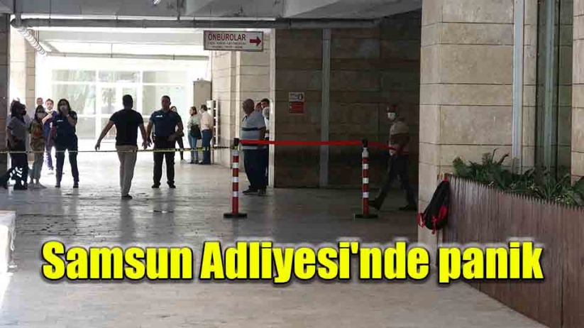 Samsun Adliyesi'nde panik 