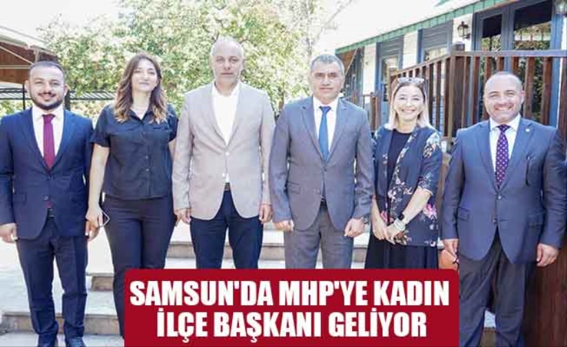 Samsun'da MHP'ye kadın ilçe başkanı geliyor
