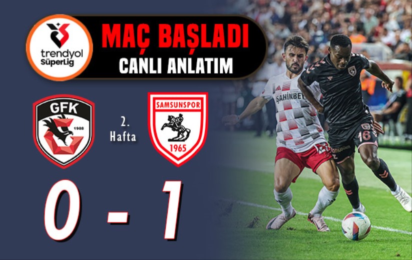 Gaziantep FK - Samsunspor: Maç başladı