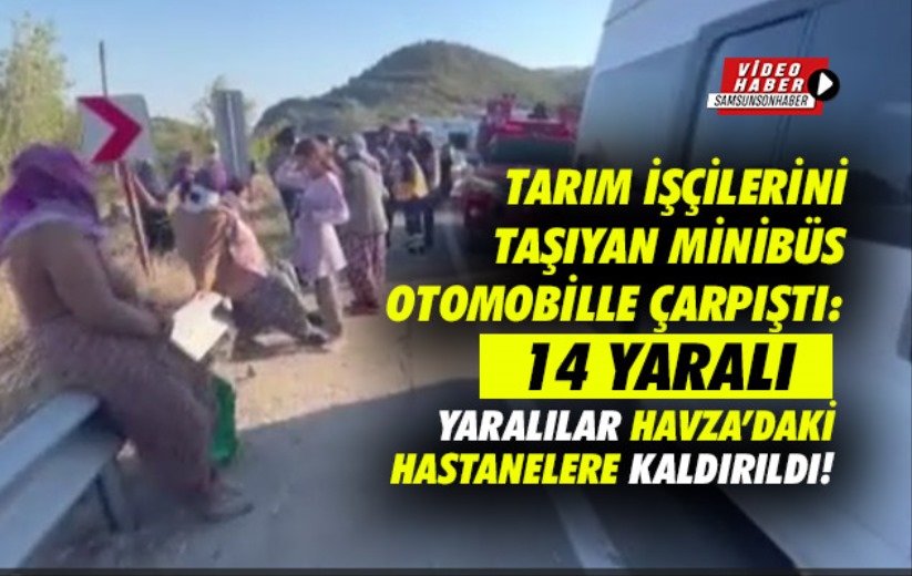 Tarım işçilerini taşıyan minibüs otomobille çarpıştı: 14 yaralı