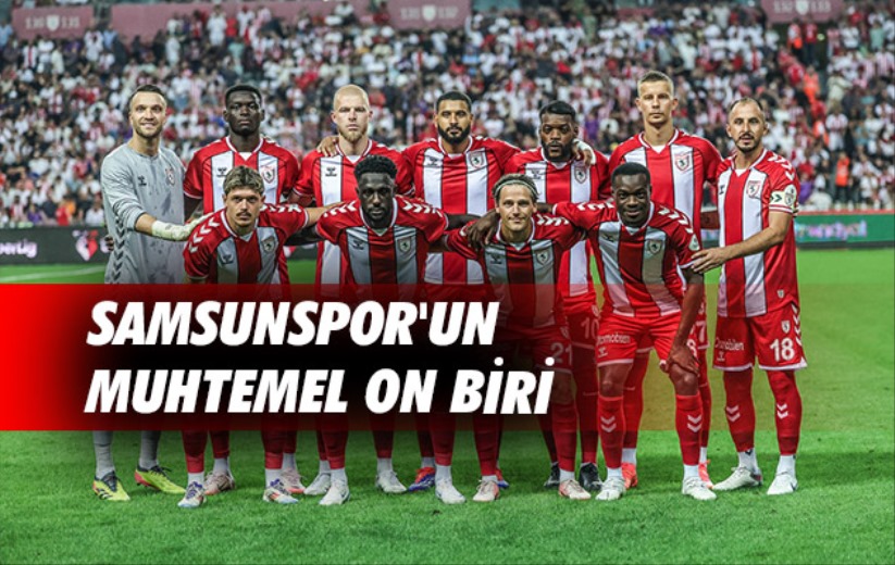 Samsunspor'un Muhtemel On Biri 