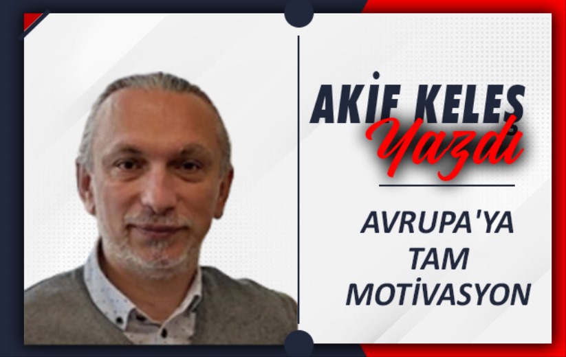 AVRUPA'YA TAM MOTİVASYON 
