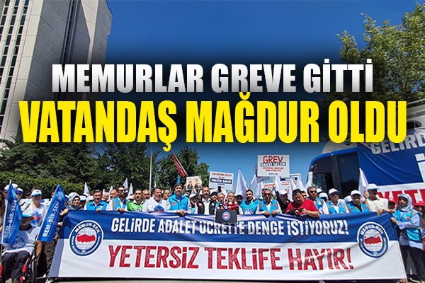 Memurlar iş bıraktı vatandaş mağdur oldu