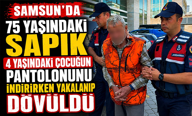 Samsun'da çocuk tacizcisine meydan dayağı