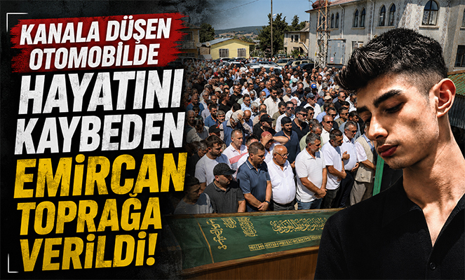 Kanala düşen otomobilde hayatını kaybeden Emircan toprağa verildi