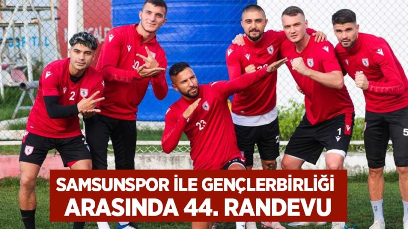 Samsunspor ile Gençlerbirliği arasında 44. randevu