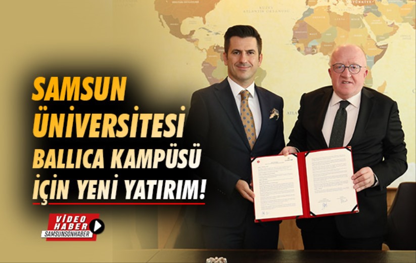 Samsun Üniversitesi Ballıca Kampüsü için yeni yatırım!