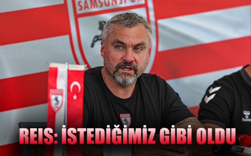 Reis: İstediğimiz Gibi Oldu