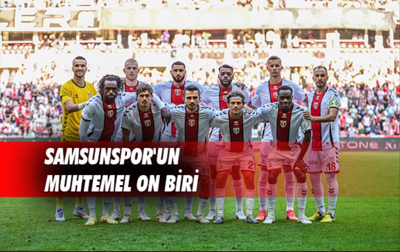 Samsunspor'un Muhtemel On Biri 