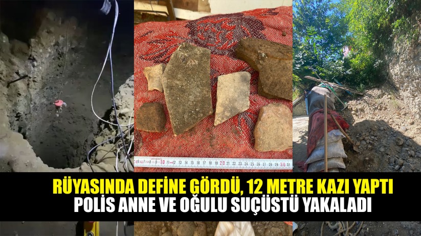RÜYASINDA DEFİNE GÖRDÜ, OĞLUYLA 12 METRE KAZI YAPTI 