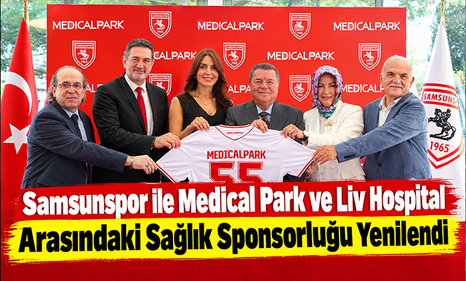 Samsunspor ile Medical Park ve Liv Hospital arasındaki sağlık sponsorluğu yenilendi