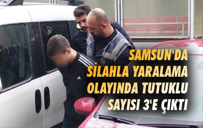 Samsun'da silahla yaralama olayında tutuklu sayısı 3'e çıktı