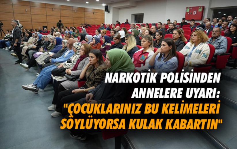 Narkotik polisinden annelere uyarı: 'Çocuklarınız bu kelimeleri söylüyorsa kulak kabartın'