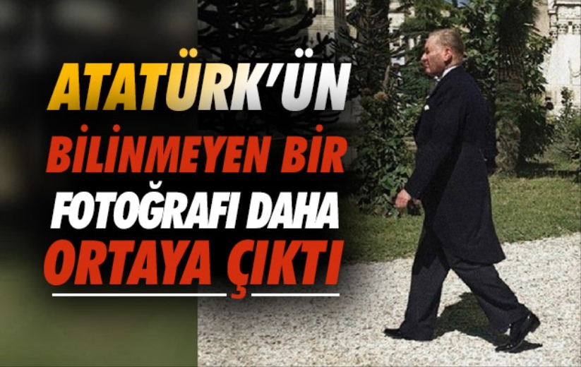 Atatürk'ün bilinmeyen bir fotoğrafı daha ortaya çıktı!