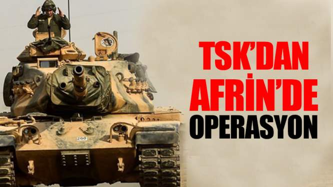 TSK, Afrin'de Operasyon Başlattı