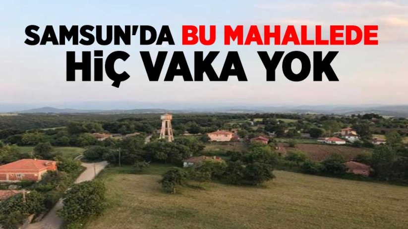 Samsun'da bu mahallede hiç vaka yok