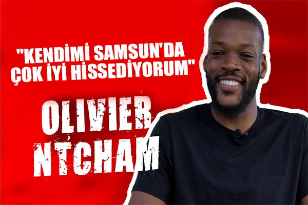 OIivier Ntcham:'Kendimi Samsun'da çok iyi hissediyorum'