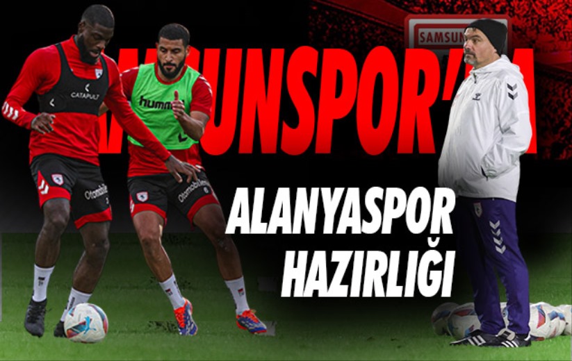 Samsunspor'da, Alanyaspor hazırlığı