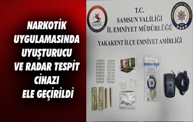 Samsun'da narkotik uygulamasında uyuşturucu ve radar tespit cihazı ele geçirildi