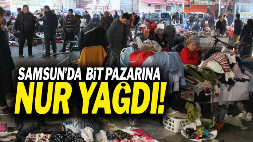 Samsun'da bit pazarına nur yağdı