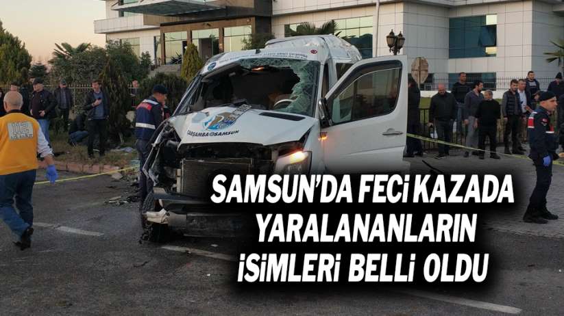 Samsun'da feci kazada yaralananların isimleri belli oldu!