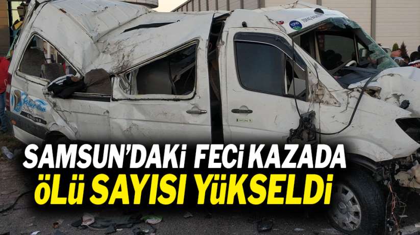 Samsun'daki feci kazada ölü sayısı yükseldi