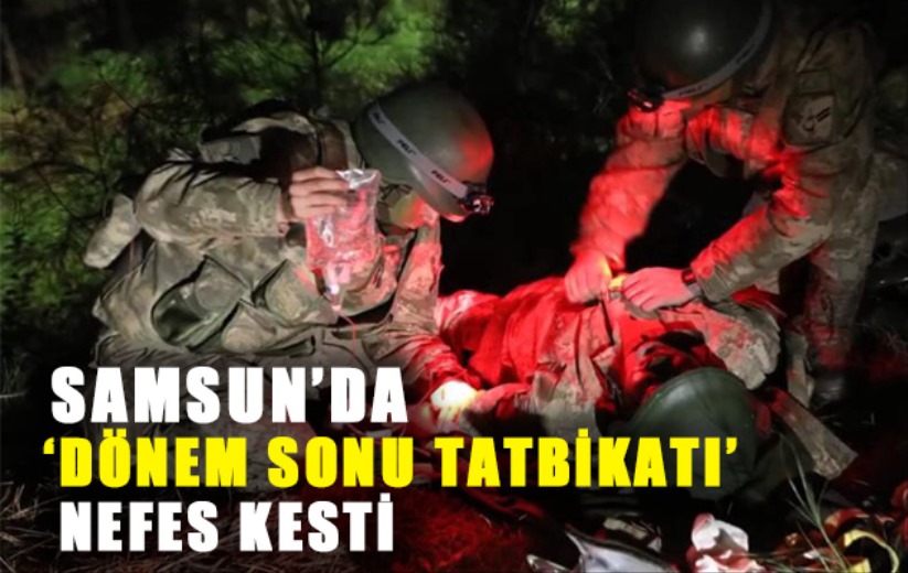 Samsun'da 'Dönem Sonu Tatbikatı' nefes kesti