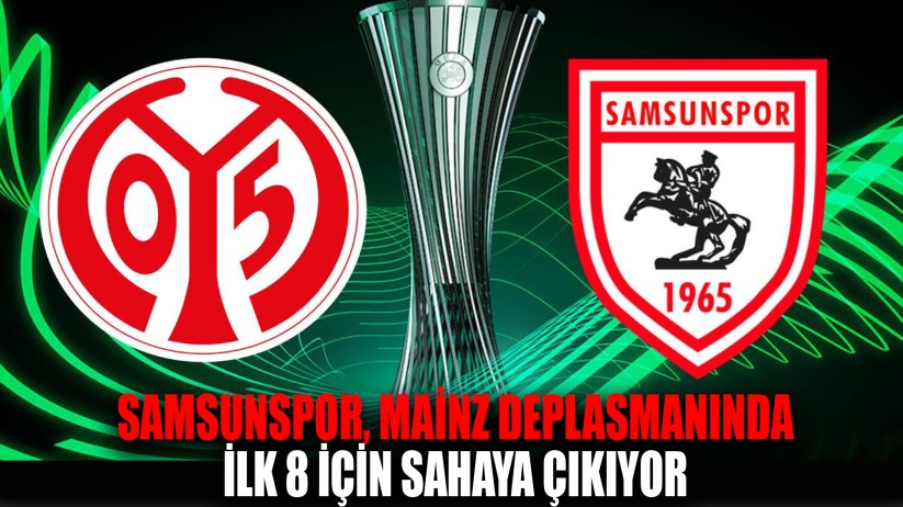 Samsunspor, Mainz Deplasmanında İlk 8 İçin Sahaya Çıkıyor