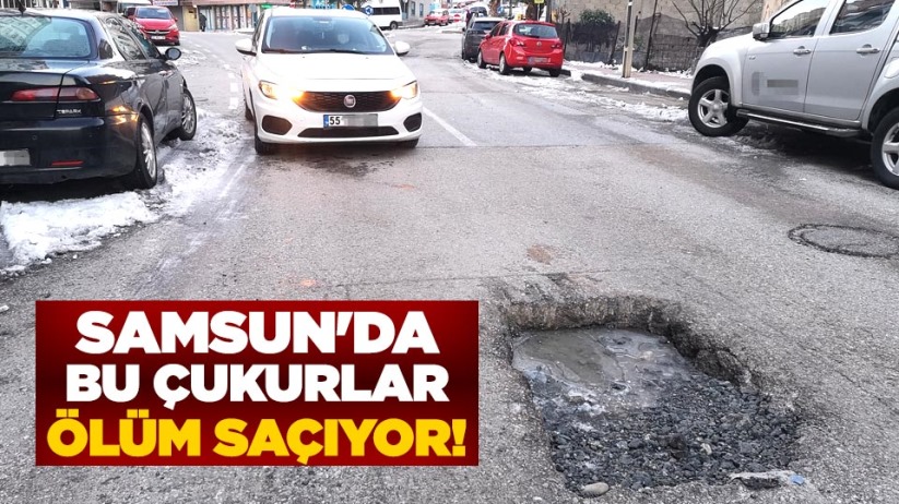 Samsun'da bu çukurlar ölüm saçıyor!