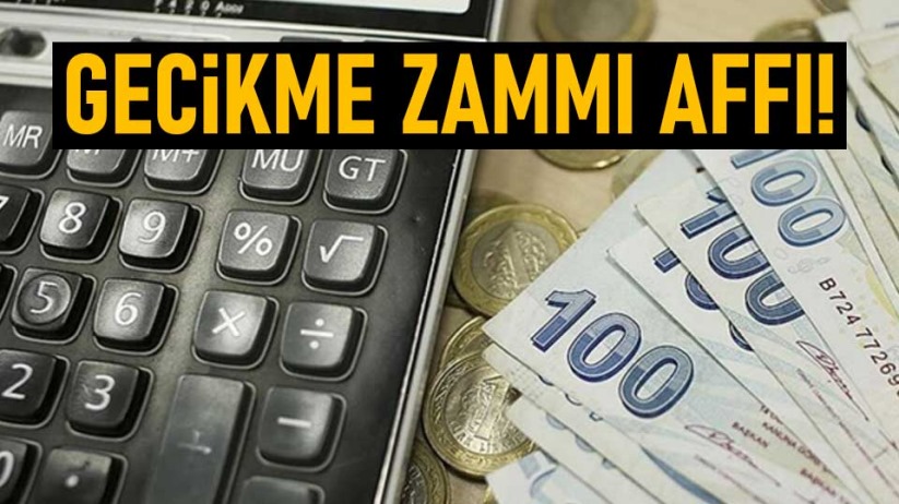 Gecikme zammı affı!