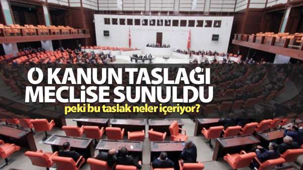 O kanun taslağı meclise sunuldu