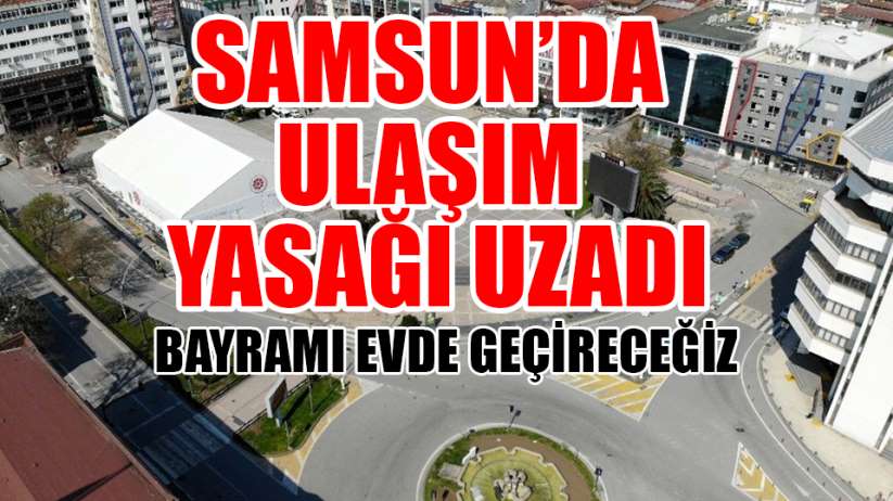 Samsun'da ulaşım yasağı devam edecek