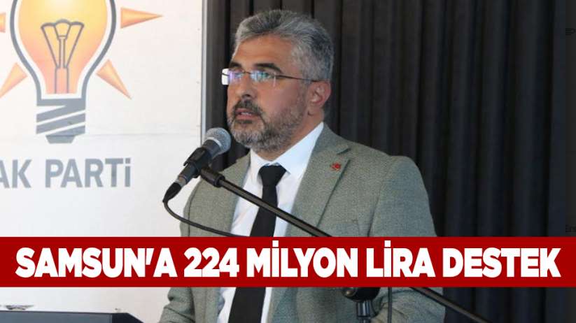 Samsun'a 224 milyon lira destek