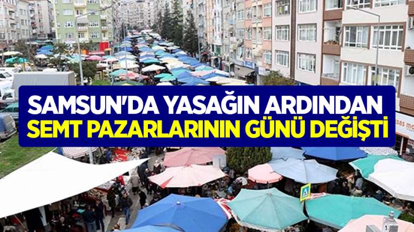 Samsun'da yasağın ardından semt pazarlarının günü değişti