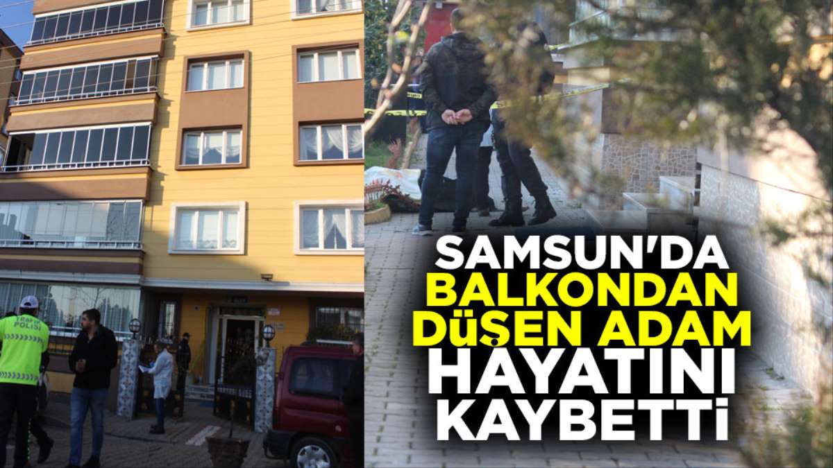 Samsun Da Balkon Dan Dusen Adam Hayatini Kaybetti