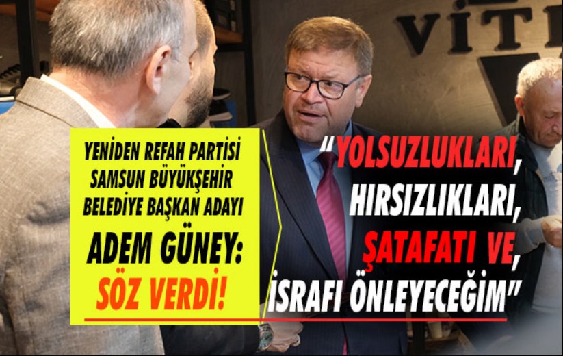 Adem Güney; 'Yolsuzlukları, hırsızlıkları, şafatatı, israfı önleyeceğim'