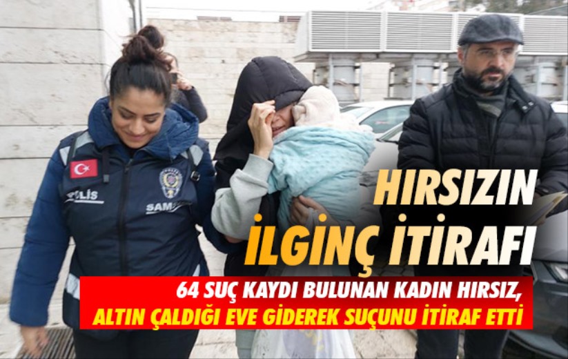 Hırsızın ilginç itirafı: Kadın hırsız, altın çaldığı eve giderek suçunu itiraf etti