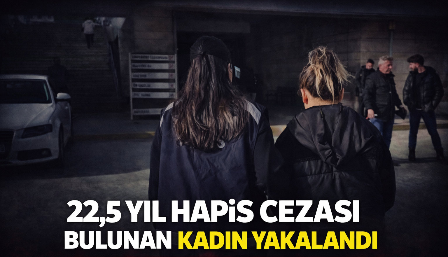 22,5 yıl hapis cezası bulunan kadın yakalandı