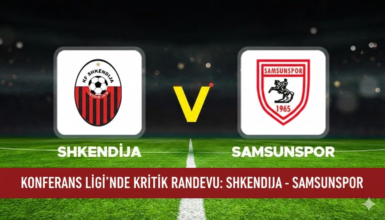 Shkendija Samsunspor Maçı Ne Zaman, Saat Kaçta, Hangi Kanalda