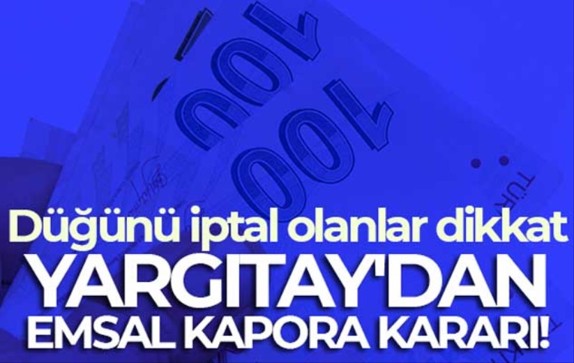 Yargıtay'dan emsal kapora kararı