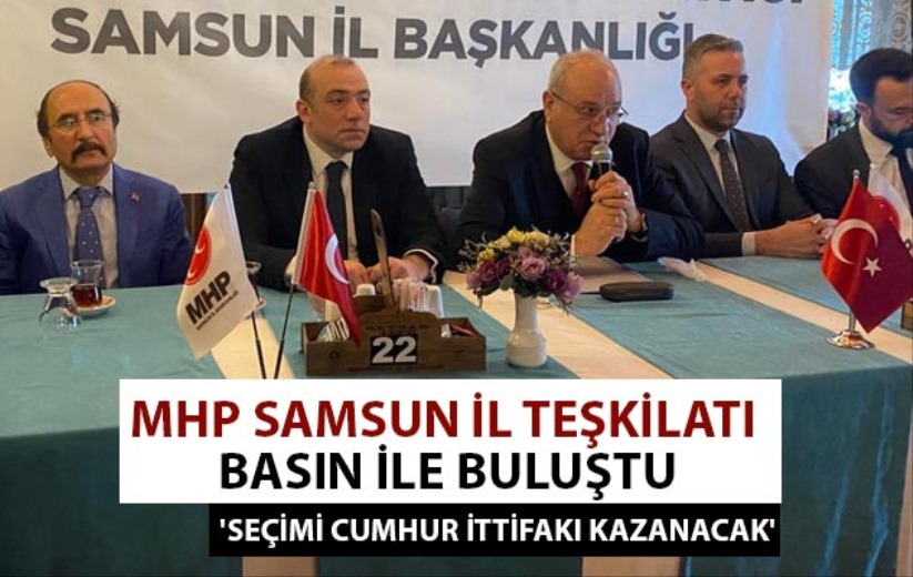 MHP Samsun İl Teşkilatı basın ile buluştu