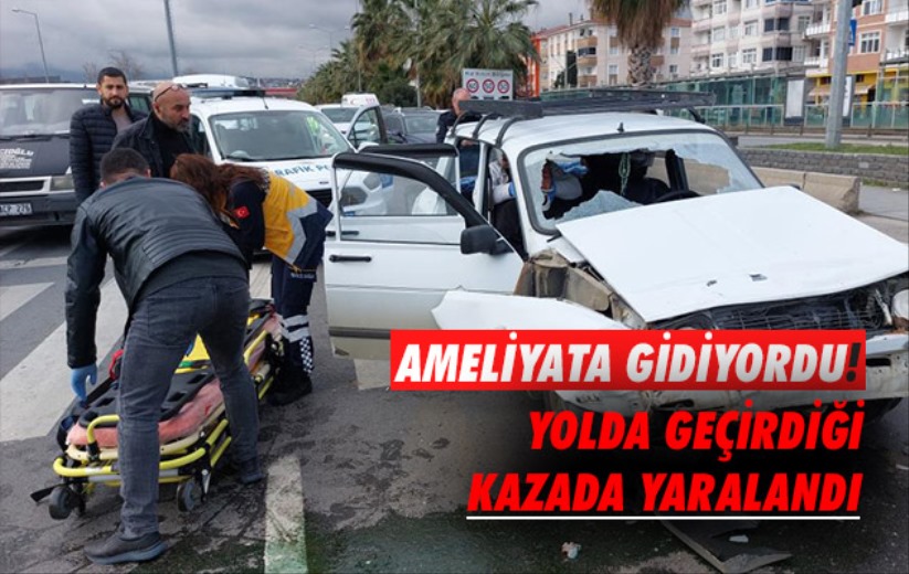 Samsun'da ameliyata götürülen hasta kazada yaralandı