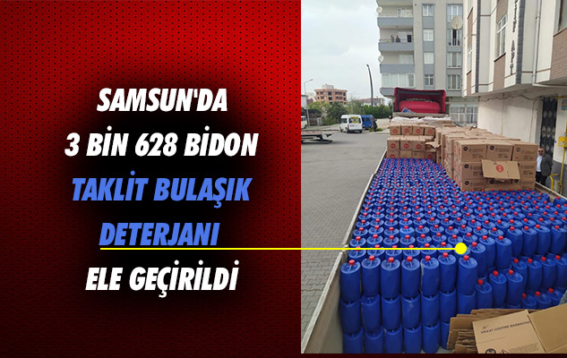 Samsun'da 3 bin 628 bidon taklit bulaşık deterjanı ele geçirildi