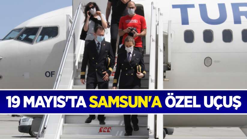 19 Mayıs'ta Samsun'a özel uçuş