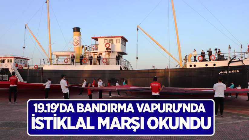 Samsun'da 19.19'da Bandırma Vapuru'nda İstiklal Marşı okundu