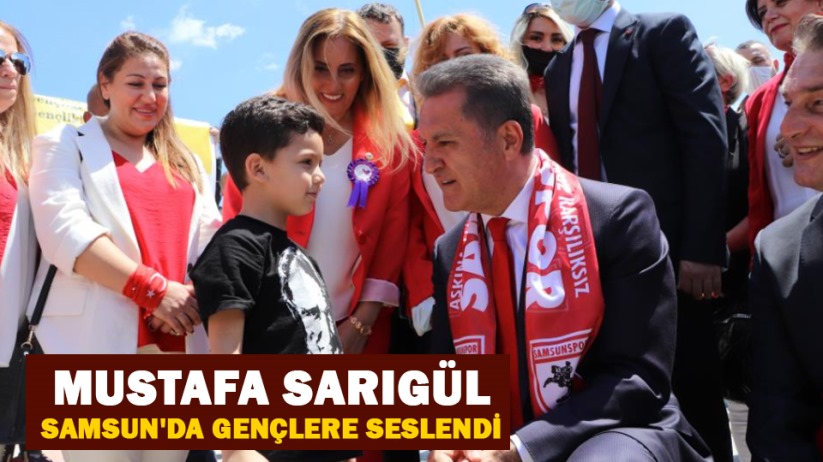 Mustafa Sarıgül Samsun'da gençlere seslendi