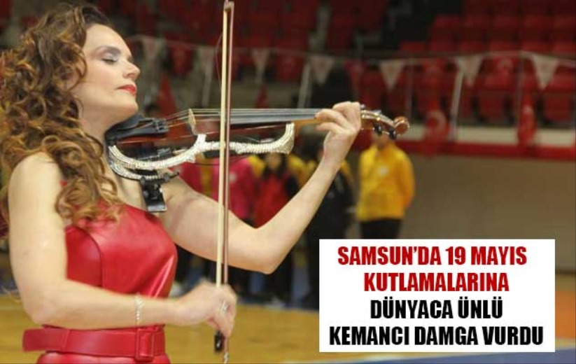 Samsun'da 19 Mayıs kutlamalarına dünyaca ünlü kemancı damga vurdu