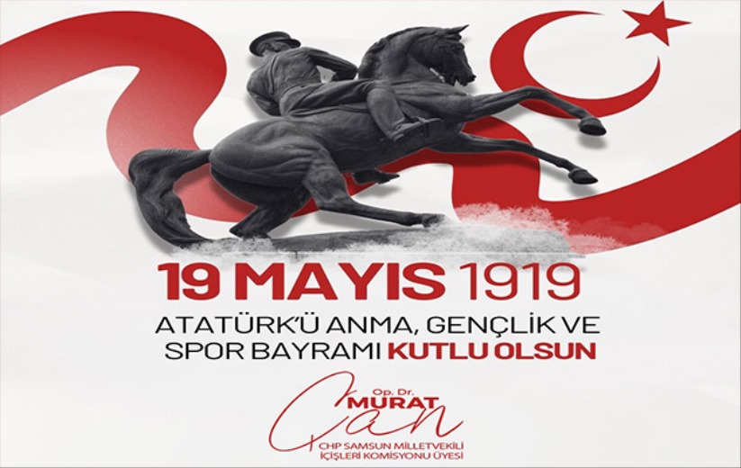 Murat Çan 'YAŞASIN 19 MAYIS, YAŞASIN CUMHURİYET!'