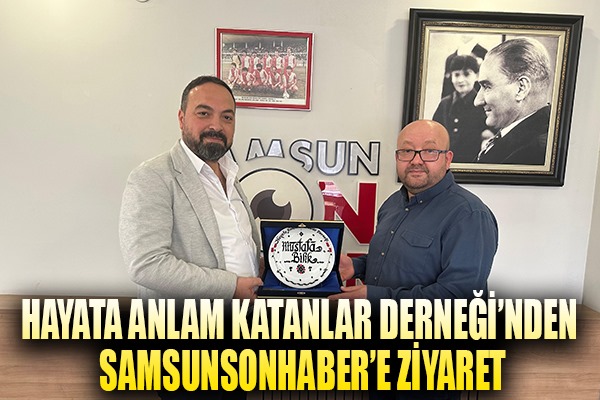 Hayata Anlam Katanlar Derneği'nden Samsunsonhaber'e ziyaret